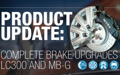 PRODUCT UPDATE: Complete Brake Upgrades LC300 and MB-G